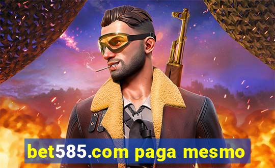 bet585.com paga mesmo